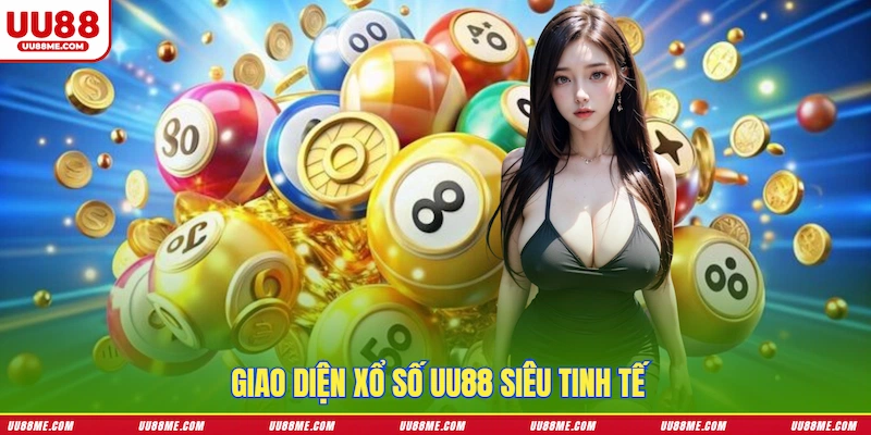 Giao diện Xổ Số UU88 siêu tinh tế